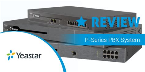 Yeastar P Series PBX System Review PBX Plus More UC Today