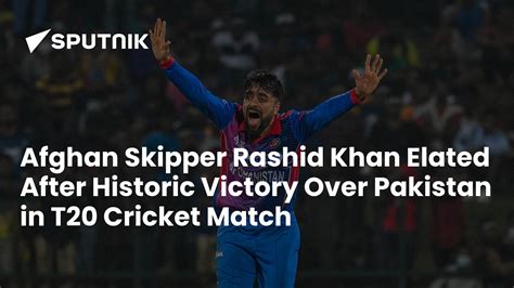 Afghan Skipper Rashid Khan Elated After Historic Victory Over Pakistan In T20 Cricket Match 25