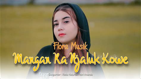 Dj Aku Mangan Ra Njaluk Kowe Full Bass Flora Musik Youtube