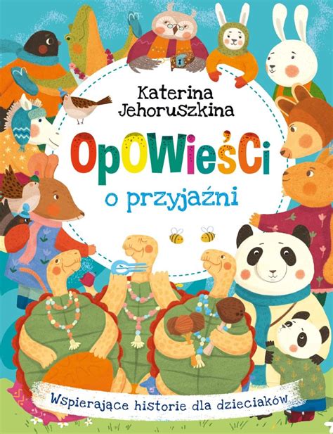 Opowieści o przyjaźni Wspierające historie dla dzieciaków Katerina