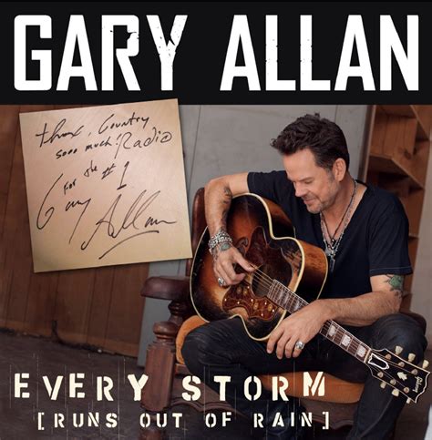 Gary Allan S Hit Single Every Storm Runs Out Of Rain Reaches