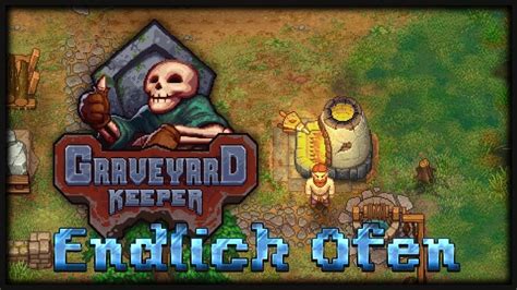 Graveyard Keeper Ambos Und Ofen Lets Play Graveyard Keeper