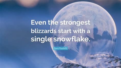 Sara Raasch Quote Even The Strongest Blizzards Start With A Single