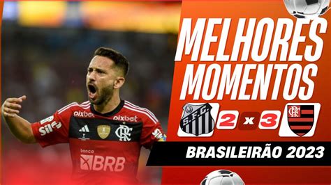 Santos X Flamengo Melhores Momentos Youtube