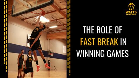 The Role of Fast Break in Winning Games - Watts Basketball