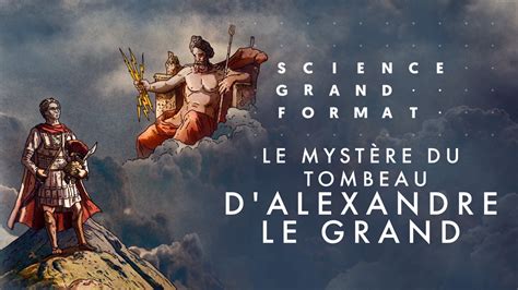 Le mystère du tombeau d Alexandre le Grand Science grand format