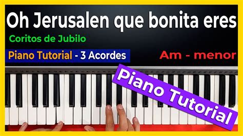 Como Tocar En Piano Oh Jerusalen Que Bonita Eres Tutorial Facil Jubilo