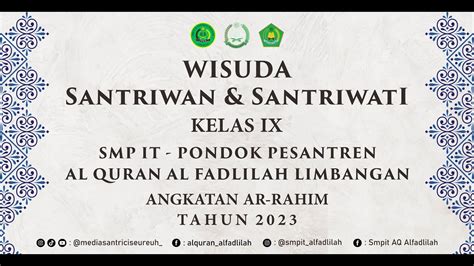 Wisuda Santriwan Santriwati Kelas Ix Smp It Al Fadlilah Angkatan Ar