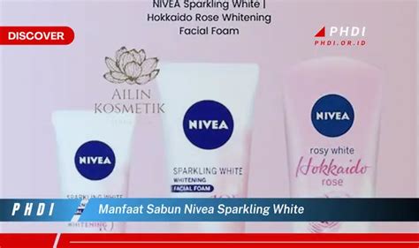 Temukan 7 Manfaat Sabun Nivea Sparkling White Yang Bikin Kamu Penasaran