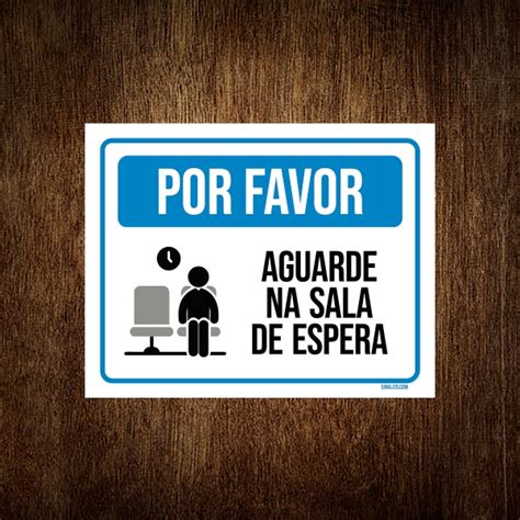 Placa Sinalização Por favor aguarde na sala de esperaSinalizo Placas