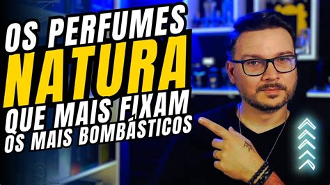 Os Perfumes Natura Que Mais Fixam e Que Mais Projetam Os Bombásticos e