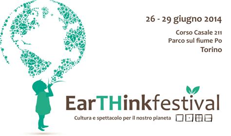 EarThink Festival Dal 26 Giugno Per Ricordare Che Questo Mondo In Cui