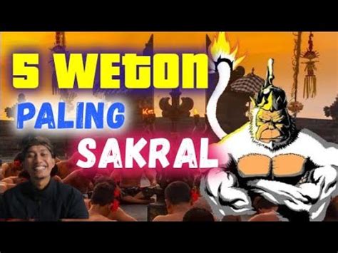 5 WETON SAKRAL PALING SAKTI DAN SAKRAL DARI KAYA RAYA SAMPAI KERAMAT