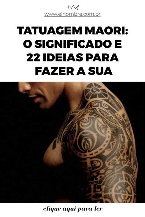 Tatuagem Maori O Significado E 22 Ideias Para Fazer A Sua Artofit