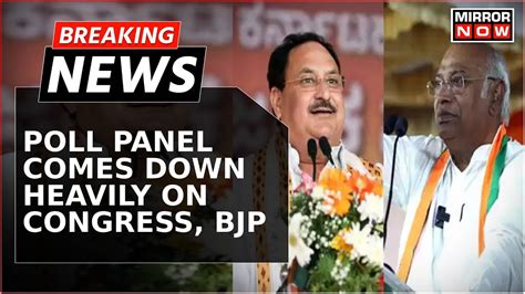 EC S Big Directives To Congress BJP Chiefs Notices To Be Sent To Star