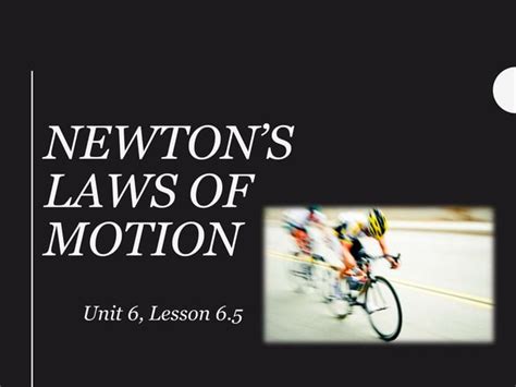 Unit 6 Lesson 5 Newton S Laws Of Motion Ppt Free Download