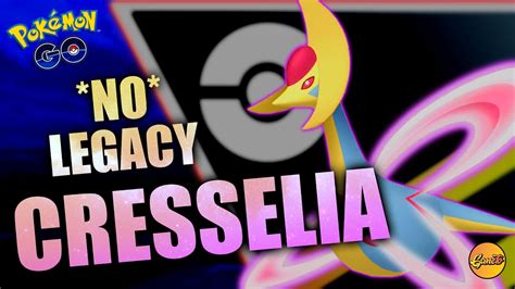 You Dont Need Legacy Cresselia In Ultra League Go Battle League