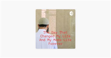 ‎The Day That Changed My Life And My Moms Life Forever: The Day That ...