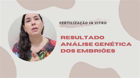 An Lise Gen Tica Dos Embri Es Laudo Fertiliza O In Vitro Fiv