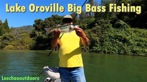 Lake Oroville Big Bass Fishing Youtube