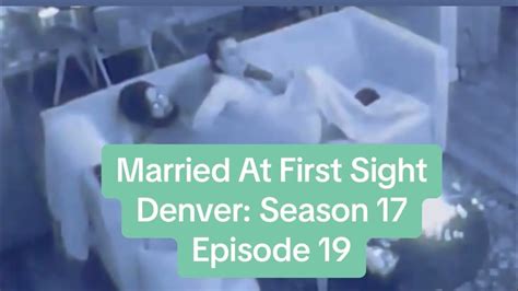 Married At First Sight Denver Season 17 Episode 19 Review Youtube