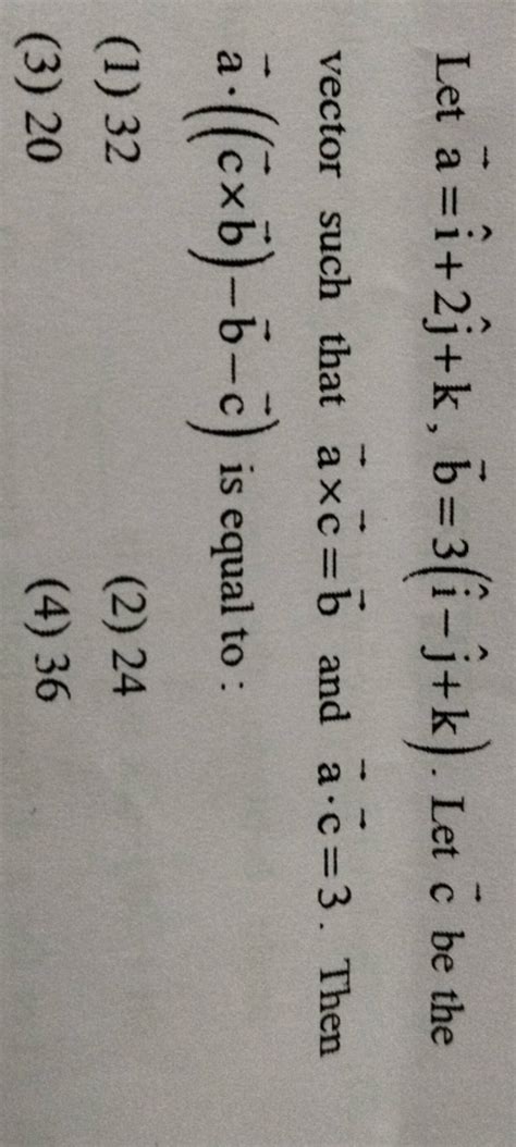 Let A I 2j K B 3 I −j K Let C Be The Vector Such That A×c B And A⋅