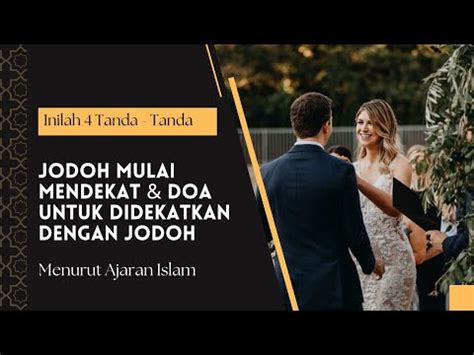 Tanda Tanda Jodoh Mulai Mendekat Doa Untuk Didekatkan Dengan Jodoh