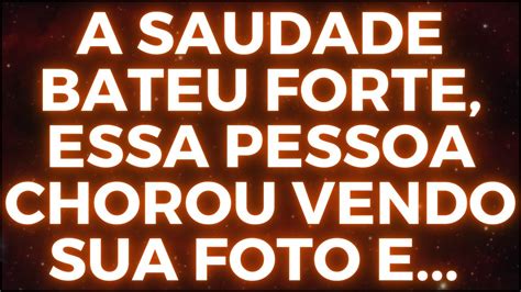 MENSAGEM DOS ANJOS A SAUDADE BATEU FORTE ESSA PESSOA CHOROU VENDO