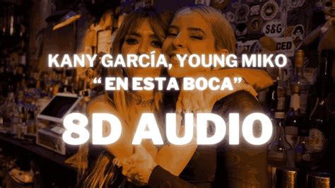 Kany García Young Miko En Esta Boca 8d Audio 360° Usar