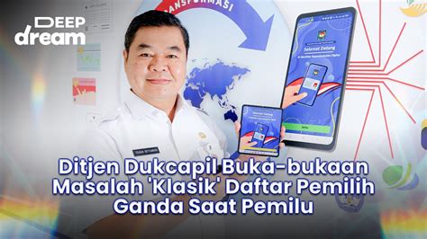 Ditjen Dukcapil Buka Bukaan Masalah Klasik Daftar Pemilih Ganda Saat