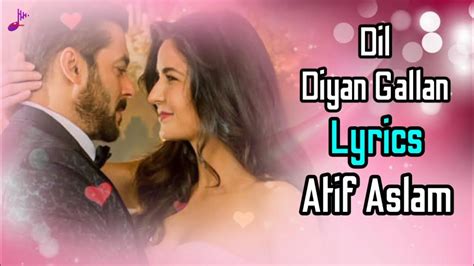 Dil Diyan Gallan LYRICS Tiger Zinda Hai Atif Aslam Salman Khan