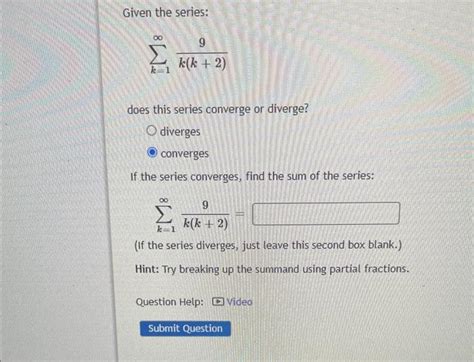 Solved Given The Series ∑k 1∞k K 2 9 Does This Series