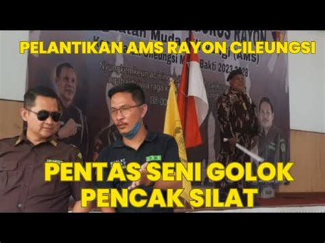 Eksklusif Pentas Seni Golok Pencak Silat Pelantikan AMS Rayon