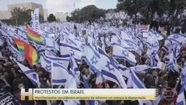 Jornal Hoje Israel tem protestos contra reforma do Judiciário Globoplay