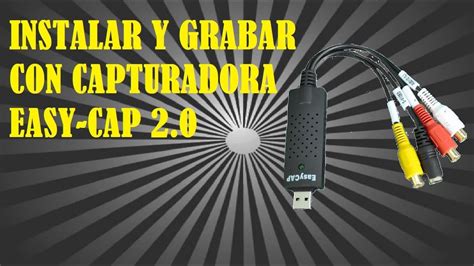 Como Instalar Y Grabar Con La Capturadora EasyCap En HD YouTube