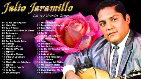 Julio Jaramillo Exitos Sus 40 Grandes Exitos Inmortales Viejitas Pero