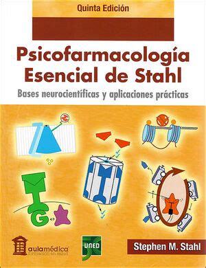 Psicofarmacolog A Esencial De Stahl Bases Neurocient Ficas Y