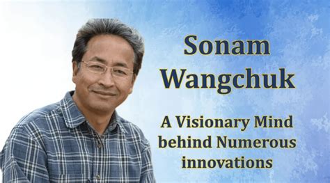 Sonam Wangchuk: A Visionary Mind Behind Numerous Innovations