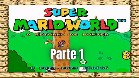 Super Mario World Deluxe O Retorno De Bowser Parte 1 YouTube