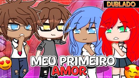 Meu Primeiro Amor ️ Mini Filmes Dublado Gacha Youtube