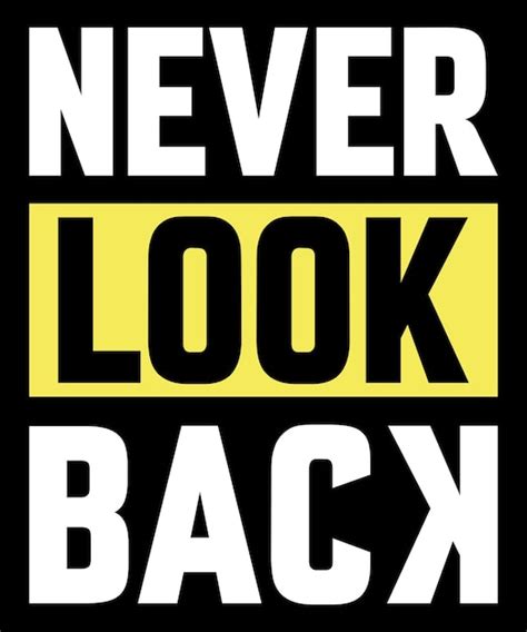 Premium Vector Never Look Back Typography Tshirt Design