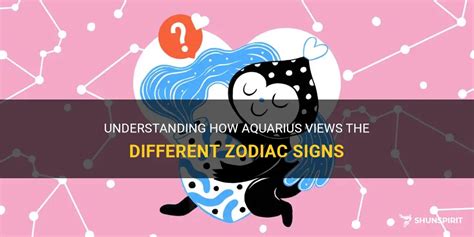 Understanding How Aquarius Views The Different Zodiac Signs ShunSpirit