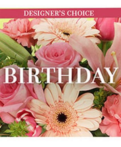 Happy Birthday Florals Floral Designer S Choice Fresh Flower