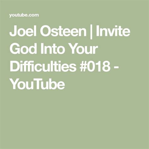 Joel Osteen Invite God Into Your Difficulties Youtube