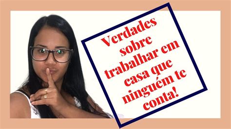 Trabalhar em casa 5 Verdades que ninguém te conta Por Rosane Moreira