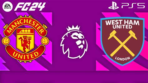 Fifa 24 Manchester United Vs West Ham Premier League 2024 Ps 5™ Gameplay Youtube