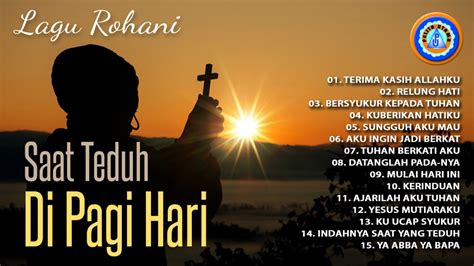 Lagu Rohani Lagu Rohani Saat Teduh Di Pagi Hari Terima Kasih