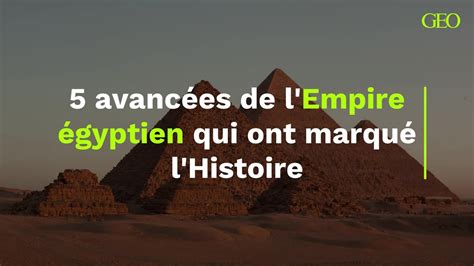 Avanc Es De L Empire Gyptien Qui Ont Marqu L Histoire Vid O