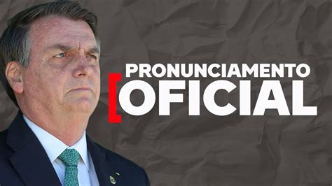 Pronunciamento Oficial De Bolsonaro Sobre O Tse NÃo Investigar As