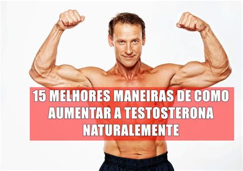 15 Melhores Maneiras De Como Aumentar A Testosterona Naturalmente